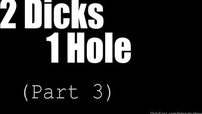 Letseatcakexx - LetsEatCakeXx 2 Dicks, 1 Hole (Part 3)