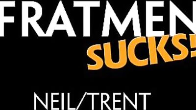 Fratmen Sucks - Neil  Trent
